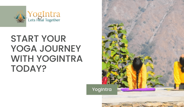 Start your yoga journey with Yogintra today?